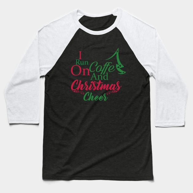I Run on Coffee and Christmas Cheer Baseball T-Shirt by SybaDesign
